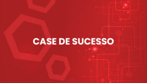 CASE DE SUCESSO